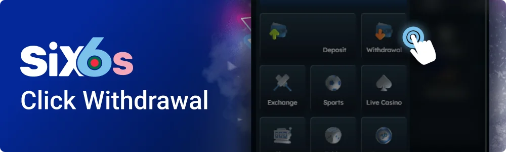 Select Withdrawal from the Six6s menu