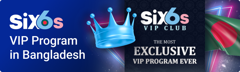 Six6s VIP Club: Exclusive Rewards & Privileges for Bangladeshi players